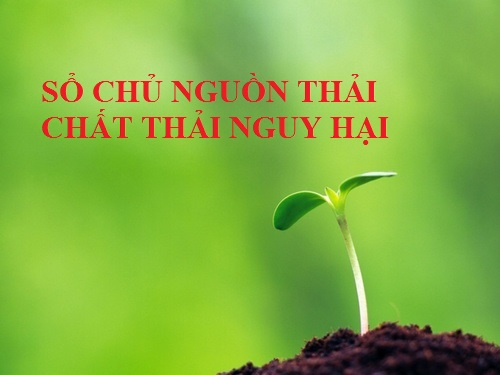 Thủ tục cấp sổ đăng ký chủ nguồn chất thải nguy hại